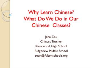 Why Learn Chinese? What Do We Do in Our Chinese Classes?