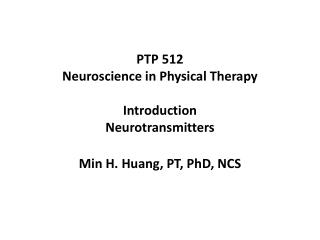PTP 512 Neuroscience in Physical Therapy Introduction Neurotransmitters