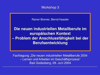 Fachtagung „Die neuen industriellen Metallberufe 2004 – Lernen und Arbeiten im Geschäftsprozess“