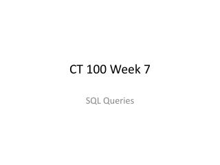 CT 100 Week 7
