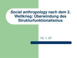 Social anthropology nach dem 2. Weltkrieg: Überwindung des Strukturfunktionalismus