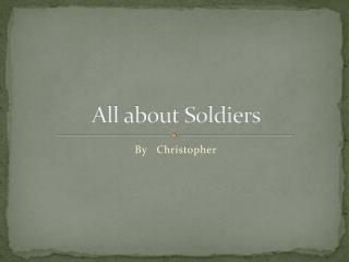 All about Soldiers