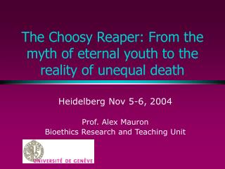 The Choosy Reaper: From the myth of eternal youth to the reality of unequal death