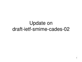 Update on draft-ietf-smime-cades-02
