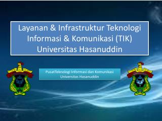 Layanan &amp; Infrastruktur Teknologi Informasi &amp; Komunikasi (TIK) Universitas Hasanuddin