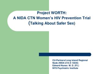 Project WORTH: A NIDA CTN Women’s HIV Prevention Trial ( Talking About Safer Sex)