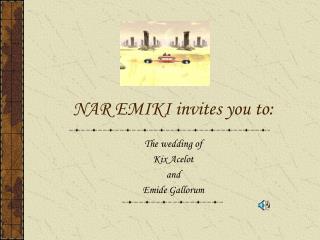 NAR EMIKI invites you to: