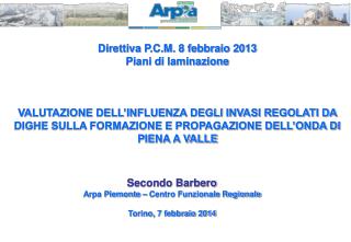 Secondo Barbero Arpa Piemonte – Centro Funzionale Regionale Torino, 7 febbraio 2014