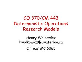 CO 370/CM 443 Deterministic Operations Research Models