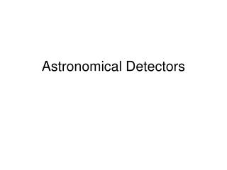 Astronomical Detectors