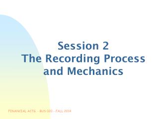 Session 2 The Recording Process and Mechanics