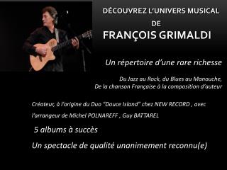 DÉCOUVREZ L ’ UNIVERS MUSICAL DE FRANÇOIS GRIMALDI