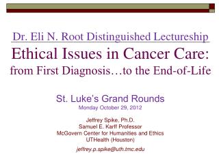 St. Luke’s Grand Rounds Monday October 29, 2012 Jeffrey Spike, Ph.D. Samuel E. Karff Professor