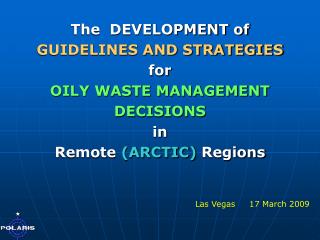 The DEVELOPMENT of GUIDELINES AND STRATEGIES for OILY WASTE MANAGEMENT DECISIONS in