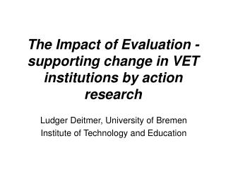 The Impact of Evaluation - supporting change in VET institutions by action research