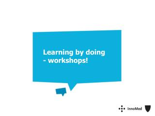 Learning by doing - workshops!