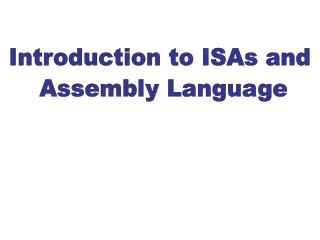 Introduction to ISAs and Assembly Language