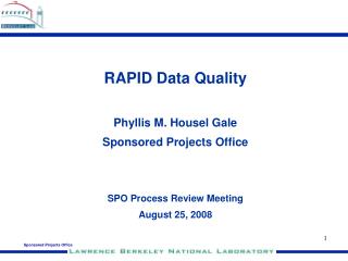 RAPID Data Quality Phyllis M. Housel Gale Sponsored Projects Office SPO Process Review Meeting