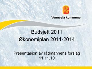 Budsjett 2011 Økonomiplan 2011-2014 Presentasjon av rådmannens forslag 11.11.10