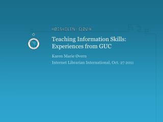 Teaching Information Skills: Experiences from GUC