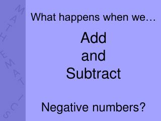 What happens when we… Add and Subtract Negative numbers?