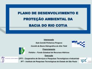 Interessado Sub-Comitê Pinheiros-Pirapora Comitê de Bacia Hidrográfica do Alto Tietê Financiamento