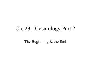 Ch. 23 - Cosmology Part 2