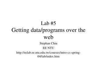 Lab #5 Getting data/programs over the web