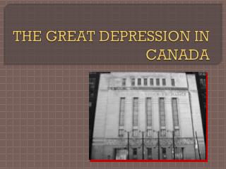 THE GREAT DEPRESSION IN CANADA