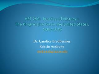 HST 290: Practice of History – The Progressive Era in th e United States, 1890-1920