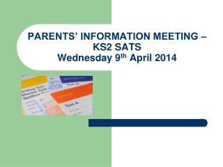 PARENTS’ INFORMATION MEETING – KS2 SATS Wednesday 9 th April 2014
