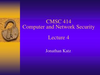 CMSC 414 Computer and Network Security Lecture 4