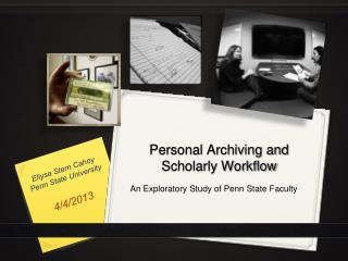 Personal Archiving and Scholarly Workflow