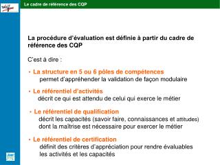 La procédure d’évaluation est définie à partir du cadre de référence des CQP