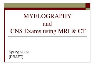 MYELOGRAPHY and CNS Exams using MRI &amp; CT