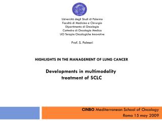 HIGHLIGHTS IN THE MANAGEMENT OF LUNG CANCER Developments in multimodality treatment of SCLC