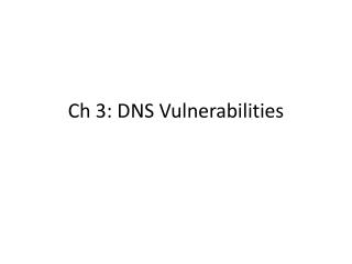 Ch 3: DNS Vulnerabilities