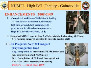 ENHANCEMENTS 2008-2009 I. Completed addition of 10T-10 mK facility
