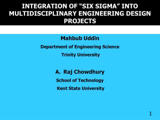 INTEGRATION OF “SIX SIGMA” INTO MULTIDISCIPLINARY ENGINEERING DESIGN PROJECTS