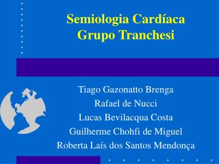Semiologia Cardíaca Grupo Tranchesi