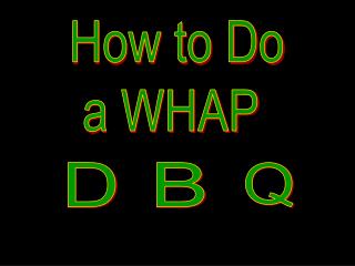 How to Do a WHAP