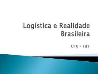Logística e Realidade Brasileira
