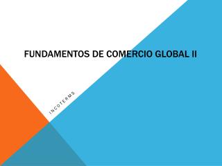 FUNDAMENTOS DE COMERCIO GLOBAL II
