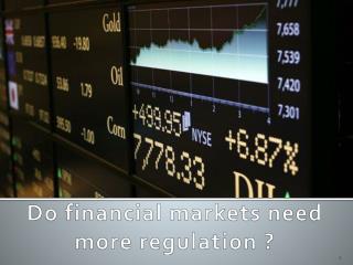 Do financial markets need more regulation ?