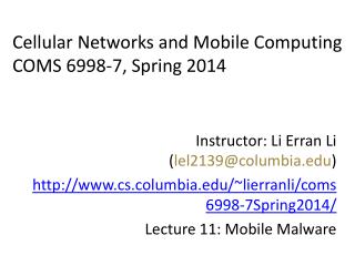 Cellular Networks and Mobile Computing COMS 6998- 7 , Spring 2014