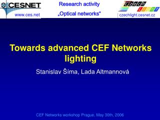Towards advanced CEF Networks lighting