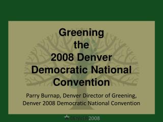 Greening the 2008 Denver Democratic National Convention