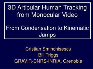 3D Articular Human Tracking from Monocular Video From Condensation to Kinematic Jumps