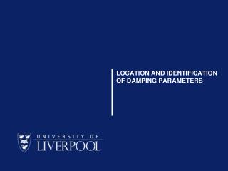 LOCATION AND IDENTIFICATION OF DAMPING PARAMETERS