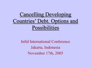 Cancelling Developing Countries’ Debt. Options and Possibilities